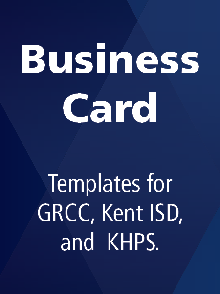 Select this button for business card templates for GRCC, Kent ISD and Kenowa Hills.